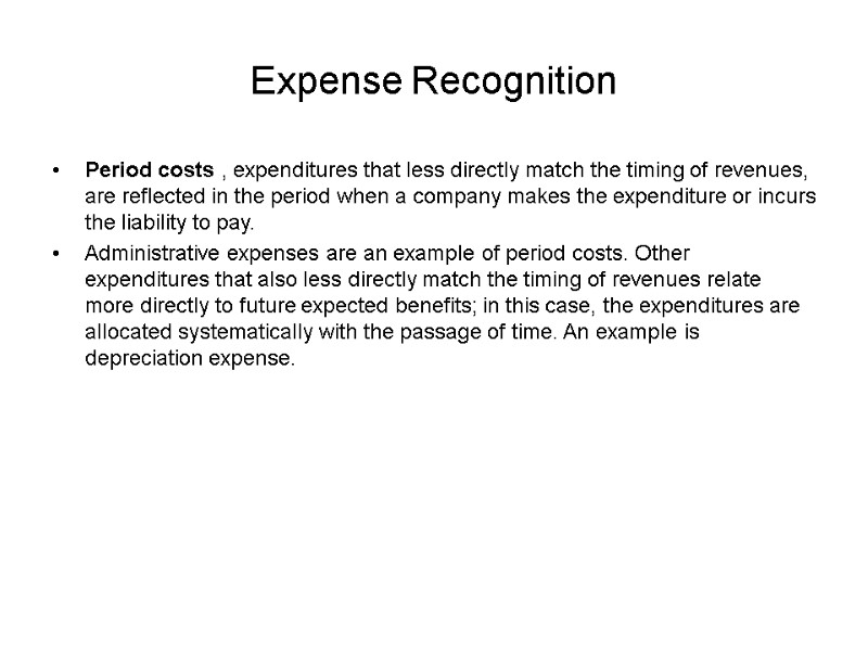 Expense Recognition Period costs , expenditures that less directly match the timing of revenues,